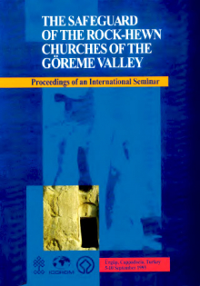 The safeguard of the rock-hewn churches of the Göreme valley : proceedings of an international seminar, Ürgüp, Cappadocia, Turkey, 5-10 September 1993