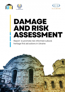 Damage and Risk Assessment: Report to promote risk-informed cultural heritage first aid actions in Ukraine