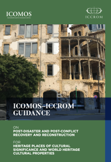 Guidance on Post-Disaster and Post-Conflict Recovery and Reconstruction for Heritage Places of Cultural Significance and World Heritage Cultural Properties