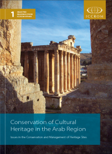 Conservation of Cultural Heritage in the Arab Region:  Issues in the Conservation & Management of Heritage Sites