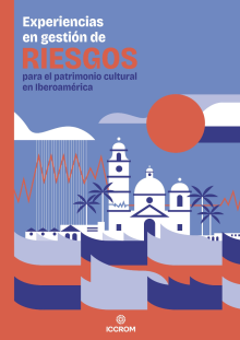 Experiencias en gestión de riesgos para el patrimonio cultural en Iberoamérica