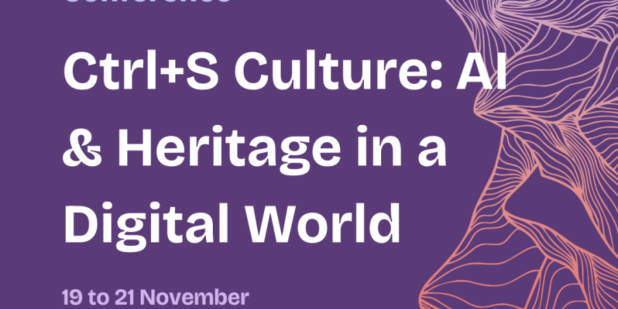 Ctrl+S Culture: AI and Heritage in a Digital World Online Conference 19 to 21 November