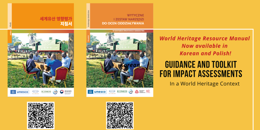 La “Guía y caja herramientas para la evaluación de impactos en el contexto del Patrimonio Mundial”, ahora disponible en coreano y polaco. 